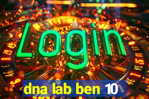 dna lab ben 10